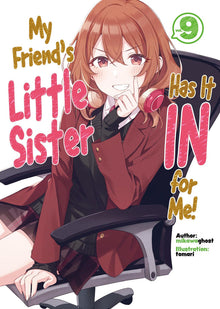 My Friend's Little Sister Has It in for Me! Vol.9 (Light Novel) Vol.9