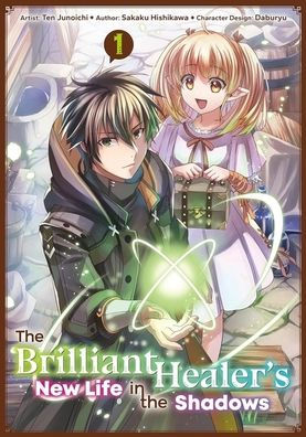 The Brilliant Healer's New Life in the Shadows Vol.1 (Manga)