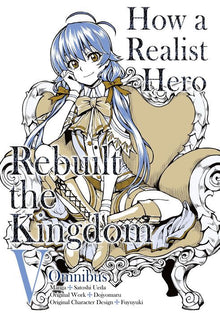 How a Realist Hero Rebuilt the Kingdom (Manga) Omnibus 5