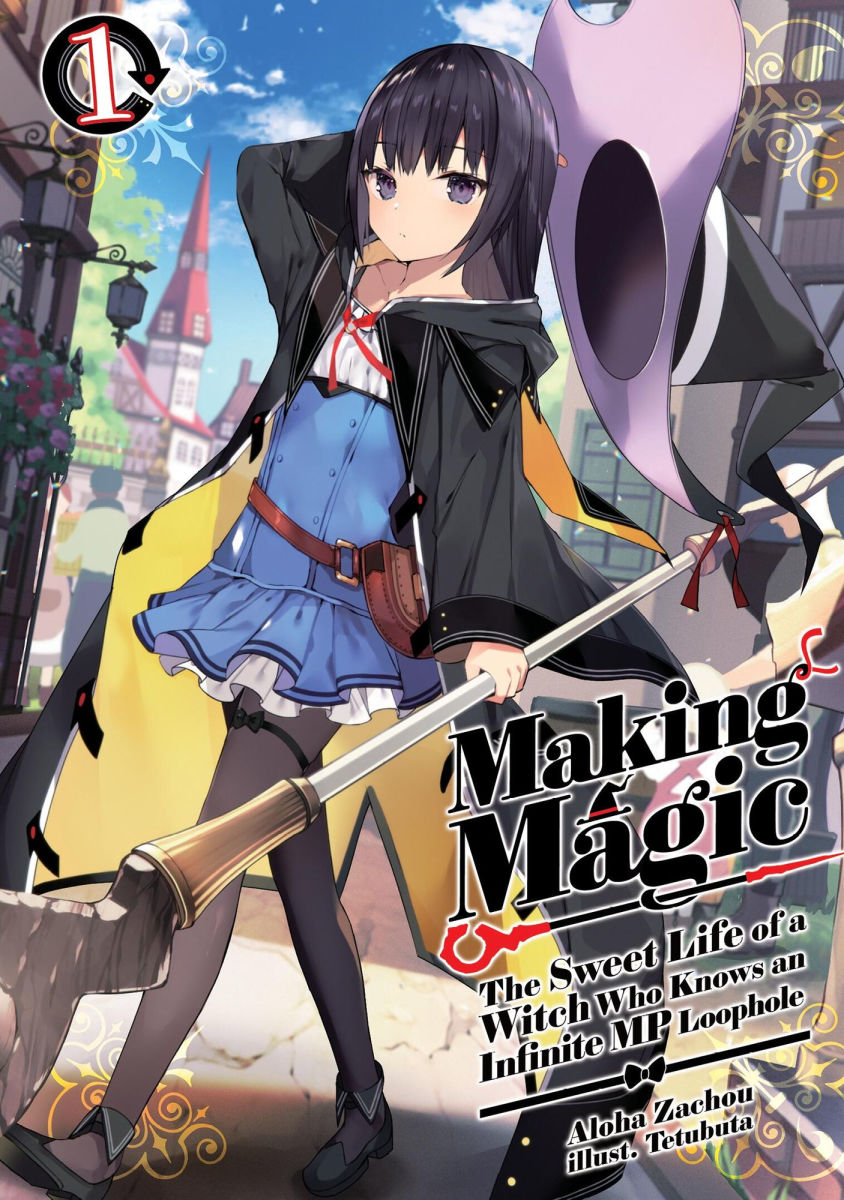 Making Magic The Sweet Life of a Witch Who Knows an Infinite MP Loophole Vol.1 (Light Novel)