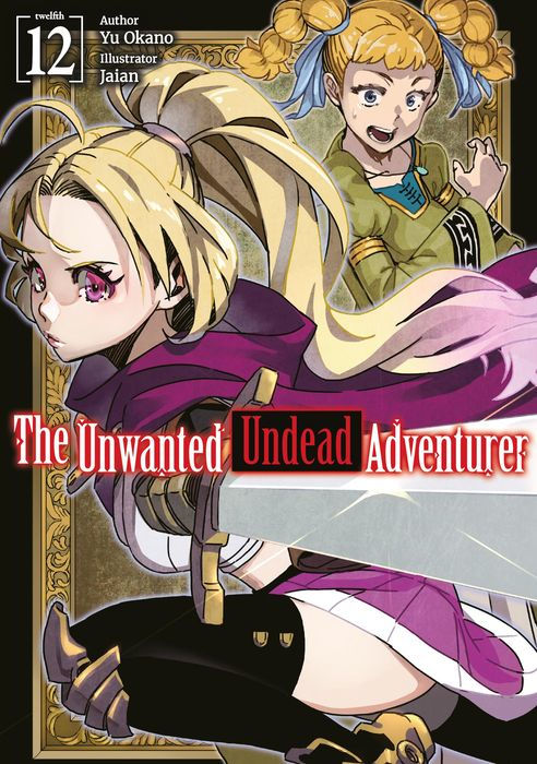 The Unwanted Undead Adventurer Vol.12 (Light Novel)