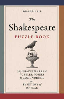 The Shakespeare Puzzle Book: 365 Shakesperean Puzzles, Posers and Conundrums for Every Day of the Year