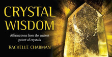 Crystal Wisdom: Affirmations from the Ancient Power of Crystals