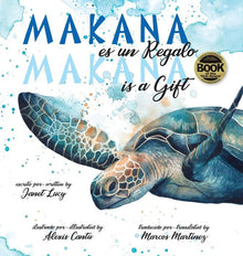 MAKANA es un Regalo / MAKANA is a Gift A Little Green Sea Turtle's Quest for Identity and Purpose