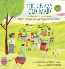 The Crazy Old Maid And How She Became Known as Flora - The Quite Sane Age Defying Domestic Goddess
