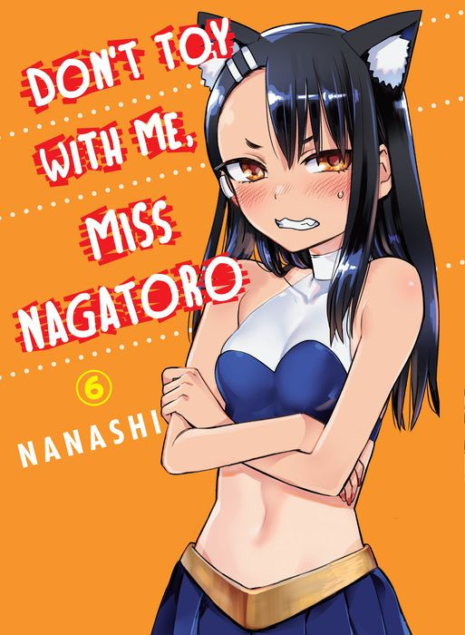 Don't Toy with Me Miss Nagatoro Vol.6