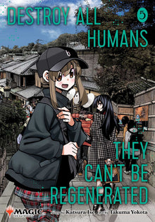 Destroy All Humans. They Can't Be Regenerated. a Magic The Gathering Manga Vol. 5