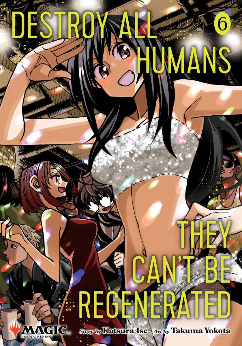 Destroy All Humans. They Can't Be Regenerated. a Magic The Gathering Manga Vol. 6