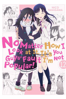 No Matter How I Look at It It's You Guys' Fault I'm Not Popular Vol. 12