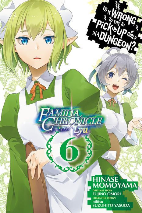 Is It Wrong to Try to Pick Up Girls in a Dungeon? Familia Chronicle Episode Lyu Vol. 6