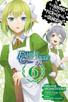 Is It Wrong to Try to Pick Up Girls in a Dungeon? Familia Chronicle Episode Lyu Vol. 6