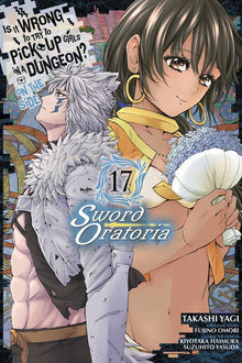 Is It Wrong to Try to Pick Up Girls in a Dungeon? on the Side Sword Oratoria Vol. 17