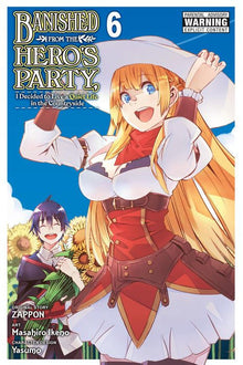 Banished from the Hero's Party I Decided to Live a Quiet Life in the Countryside Vol. 6