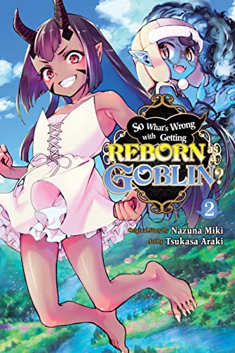 So What's Wrong with Getting Reborn as a Goblin? Vol. 2