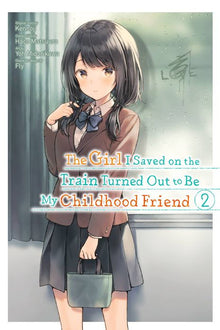 The Girl I Saved on the Train Turned Out to Be My Childhood Friend Vol. 2
