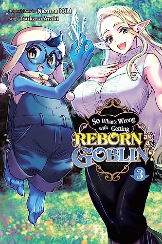 So What's Wrong with Getting Reborn as a Goblin? Vol. 3