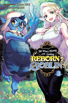 So What's Wrong with Getting Reborn as a Goblin? Vol. 3