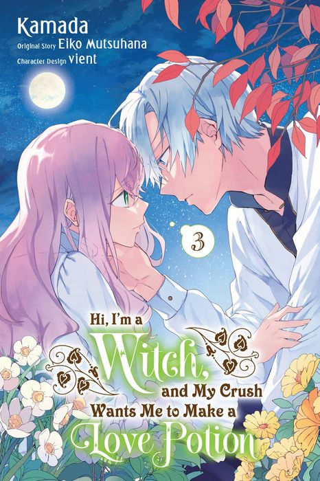 Hi I'm a Witch and My Crush Wants Me to Make a Love Potion Vol. 3