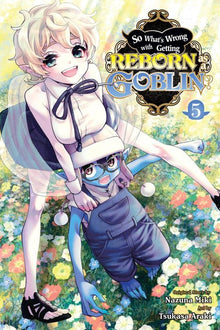 So What's Wrong with Getting Reborn as a Goblin? Vol. 5