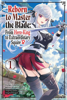 Reborn to Master the Blade From Hero-King to Extraordinary Squire Vol.1