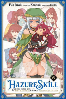 Hazure Skill The Guild Member with a Worthless Skill Is Actually a Legendary Assassin Vol. 6