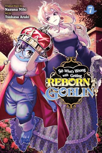 So What's Wrong with Getting Reborn as a Goblin? Vol. 7