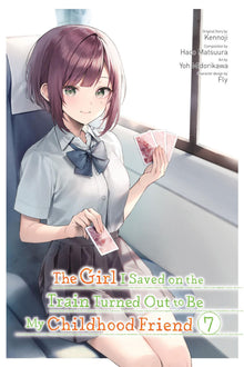 The Girl I Saved on the Train Turned Out to Be My Childhood Friend Vol. 7