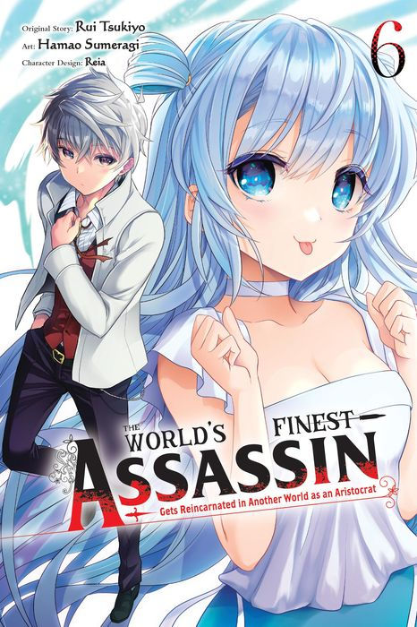The World's Finest Assassin Gets Reincarnated in Another World as an Aristocrat Vol. 6