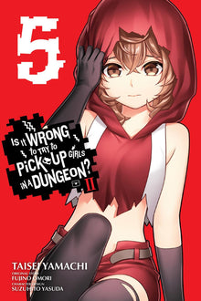 Is It Wrong to Try to Pick Up Girls in a Dungeon? II Vol. 5