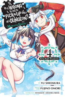 Is It Wrong to Try to Pick Up Girls in a Dungeon? Memoria Freese Vol. 4