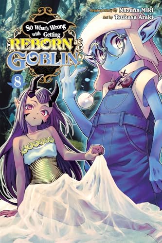 So What's Wrong with Getting Reborn as a Goblin? Vol. 8