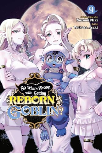 So What's Wrong with Getting Reborn as a Goblin? Vol. 9