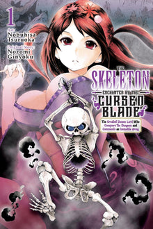 The Skeleton Enchanted by the Cursed Blade Vol. 1 The Greatest Demon Lord Who Conquers the Dungeon and Commands an Invincible Army