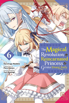 The Magical Revolution of the Reincarnated Princess and the Genius Young Lady Vol. 6