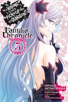 Is It Wrong to Try to Pick Up Girls in a Dungeon? Familia Chronicle Episode Freya Vol. 5