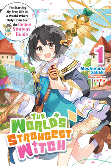 The World's Strongest Witch Vol.1 (Light Novel) I'm Starting My Free Life in a World Where Only I Can See the Online Strategy Guide