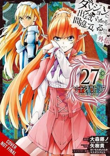 Is It Wrong to Try to Pick Up Girls in a Dungeon? on the Side Sword Oratoria Vol. 27