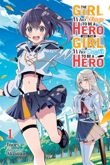 The Girl Who Wants to Be a Hero and the Girl Who Ought to Be a Hero Vol.1