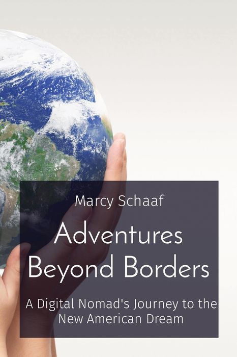 Adventures Beyond Borders A Digital Nomad's Journey to the New American Dream