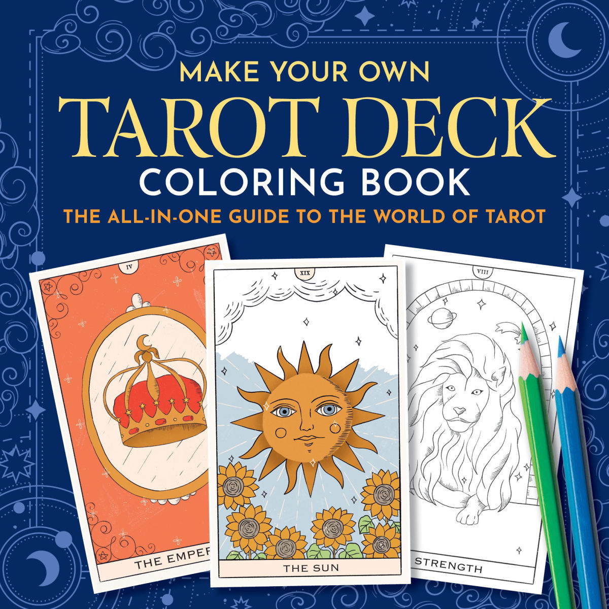 Make Your Own Tarot Deck Coloring Book: The All-In-One Guide to the World of Tarot
