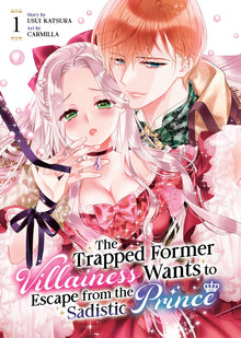 The Trapped Former Villainess Wants to Escape from the Sadistic Prince Vol.1