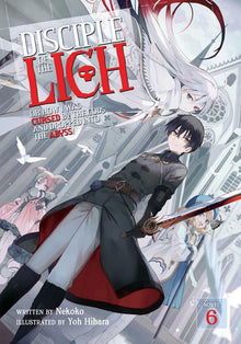 Disciple of the Lich Or How I Was Cursed by the Gods and Dropped Into the Abyss! (Light Novel) Vol.6