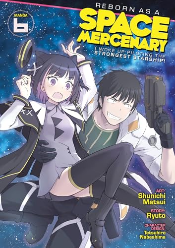 Reborn as a Space Mercenary I Woke Up Piloting the Strongest Starship Vol. 6