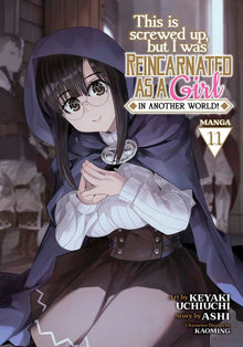 This Is Screwed Up But I Was Reincarnated as a Girl in Another World Vol. 11