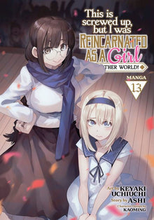 This Is Screwed Up But I Was Reincarnated as a Girl in Another World Vol. 13