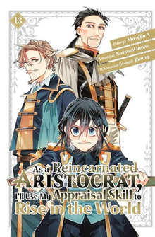 As a Reincarnated Aristocrat I'll Use My Appraisal Skill to Rise in the World Vol.13