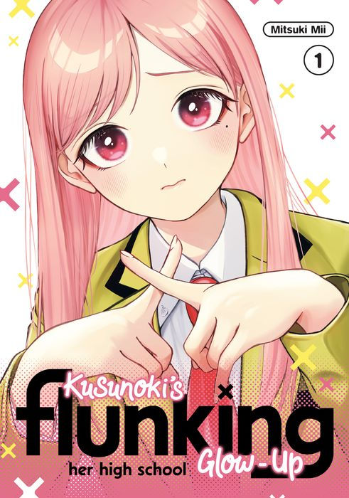 Kusunoki's Flunking Her High School Glow-Up Vol.1