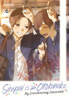 Senpai Is an Otokonoko My Crossdressing Classmate Vol.6