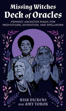The Missing Witches Deck of Oracles: Feminist Ancestor Magic for Meditations Divination and Spellwork