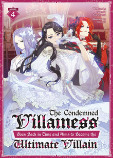 The Condemned Villainess Goes Back in Time and Aims to Become the Ultimate Villain (Light Novel) Vol.4